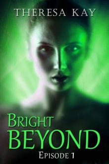 Bright Beyond, Episode 1: A Novella Serial Read online