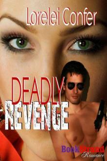 Confer, Lorelei - Deadly Revenge (BookStrand Publishing Romance) Read online