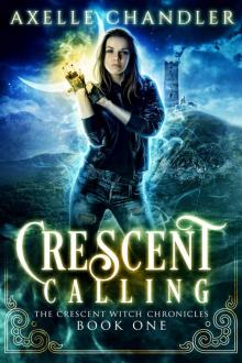 Crescent Calling (The Crescent Witch Chronicles Book 1)