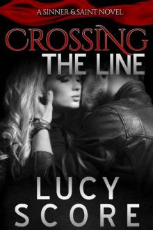 Crossing the Line (A Sinner and Saint Novel Book 1) Read online