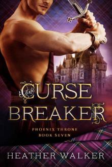 Curse Breaker (Phoenix Throne Book 7): A Scottish Highlander Time Travel Romance Read online