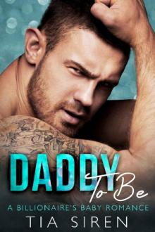 Daddy To Be: A Billionaire's Baby Romance