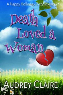 Death Loved A Woman (Happy Holloway Mystery Book 2) Read online
