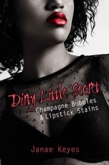 Dirty Little Secret: Champagne Bubbles & Lipstick Stains (Book 2) Read online