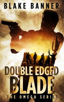Double Edged Blade - An Action Thriller Novel (Omega Series Book 2) Read online