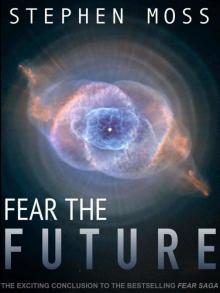Fear the Future (The Fear Saga Book 3) Read online