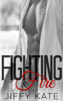 Fighting Fire (Finding Focus Book 3) Read online