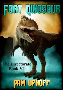 Fort Dinosaur (The Directorate Book 6) Read online