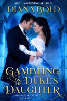 Gambling on the Duke's Daughter (Brides of Scandal Book 1) Read online