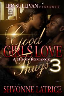 Good Girls Love Thugs 3 : A Hood Romance (Good Girls Love Thugs - A Hood Romance) Read online