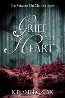 Grief For Heart: The Vincent Du Maurier Series, Book 4