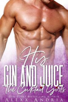 HIS GIN AND JUICE (The Cocktail Girls) Read online