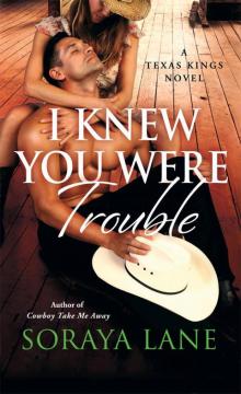 I Knew You Were Trouble: A Texas Kings Novel Read online