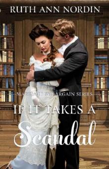 If It Takes A Scandal (Marriage by Bargain Book 4) Read online
