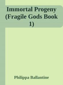 Immortal Progeny (Fragile Gods Book 1) Read online