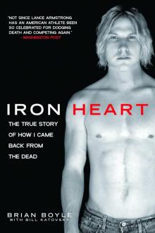 Iron Heart: The True Story of How I Came Back From the Dead