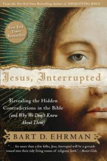 Jesus, Interrupted: Revealing the Hidden Contradictions in the Bible Read online