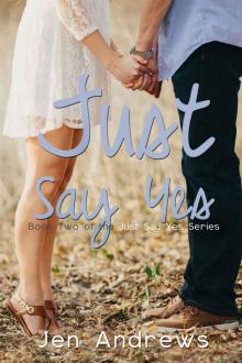 Just Say Yes (Just Say Yes Book 2) Read online