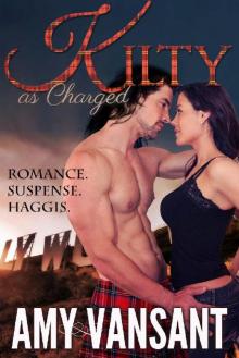 Kilty As Charged: Romance. Suspense. Haggis. (Kilty Series Book 1) Read online