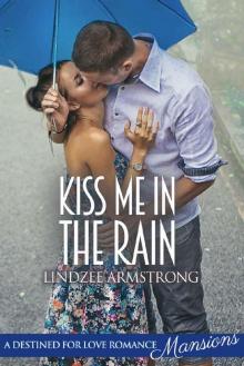Kiss Me in the Rain (Destined for Love: Mansions) Read online