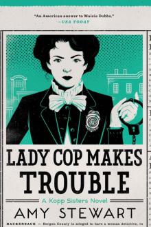 Lady Cop Makes Trouble (A Kopp Sisters Novel) Read online