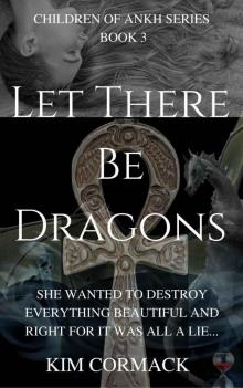 Let There Be Dragons (The Children of Ankh Book 3) Read online