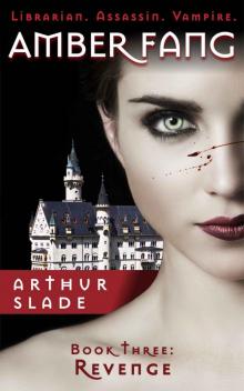Librarian. Assassin. Vampire_Amber Fang_Book 3_Revenge Read online