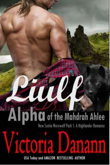 Liulf: Alpha of the Mahdrah Ahlee, New Scotia Highlander Werewolves: A Paranormal Romance (The Brothers Cu Ahlee Book 1) Read online