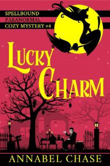 Lucky Charm (Spellbound Paranormal Cozy Mystery Book 4) Read online