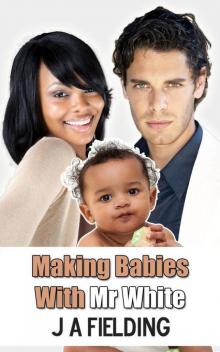 Making Babies With Mr White (BWWM Interracial Romance) Read online