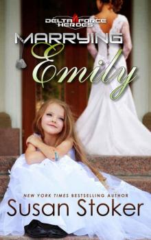 Marrying Emily (Delta Force Heroes Book 4)