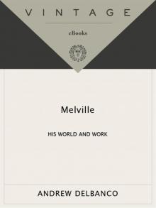 Melville: His World and Work Read online