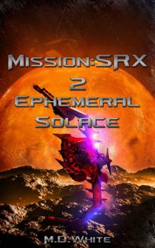 MissionSRX: Ephemeral Solace Read online