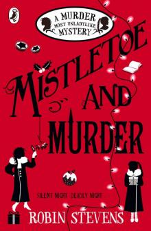 Mistletoe and Murder: A Murder Most Unladylike Mystery Read online