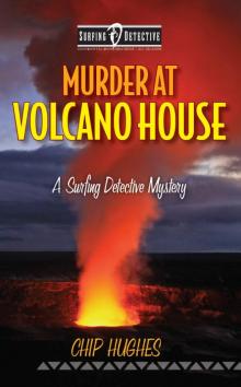 Murder at Volcano House : A Surfing Detective Mystery ( Surfing Detective Mystery Series )