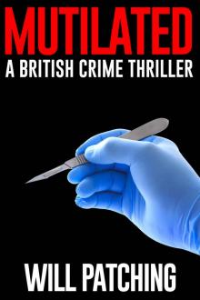 Mutilated: A British Crime Thriller (Doc Powers & D.I. Carver Investigate Book 2) Read online