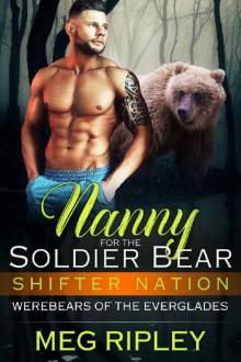Nanny For The Soldier Bear (Shifter Nation: Werebears Of The Everglades) Read online