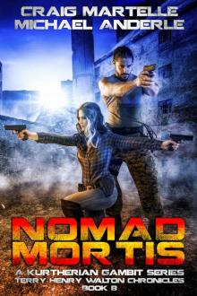 Nomad Mortis: A Kurtherian Gambit Series (Terry Henry Walton Chronicles Book 8) Read online