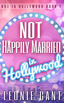 Not Happily Married in Hollywood: Not in Hollywood Book 2 Read online