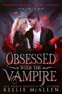 Obsessed with the Vampire: A Paranormal Romance (Vampire Enforcement Agency Book 2) Read online