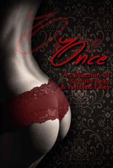 Once: A Collection of Sinfully Sexy and Twisted Tales