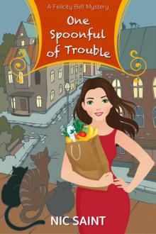 One Spoonful of Trouble (Felicity Bell Book 1) Read online