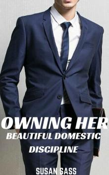 Owning Her: Beautiful Domestic Discipline Read online