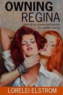 Owning Regina: Diary of my unxpected passion for another woman Read online