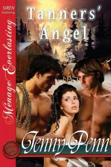 Penn, Jenny - Tanner's Angel [The Jenny Penn Collection 1] (Siren Publishing Ménage Everlasting) Read online