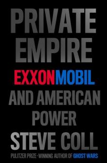 Private Empire: ExxonMobil and American Power Read online