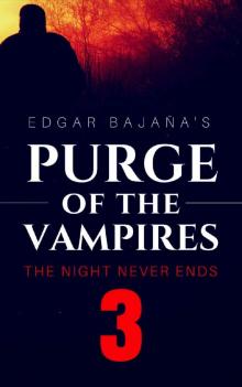 Purge of the Vampires (Book 3): The Night Never Ends Read online