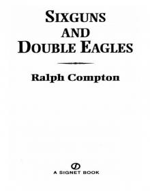 Ralph Compton Sixguns and Double Eagles Read online
