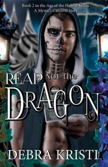Reap Not the Dragon: (An Urban Fantasy Series) (Age of the Hybrid Book 2) Read online