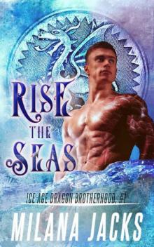 Rise the Seas: Dystopian Dragon Romance (Ice Age Dragon Brotherhood Book 1) Read online